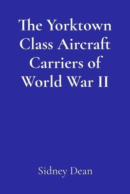 bokomslag Yorktown Class Aircraft Carriers of World War II