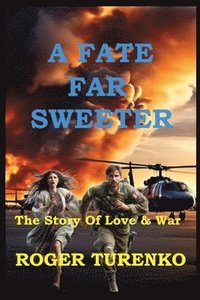 bokomslag A Fate Far Sweeter: The Story of Love & War