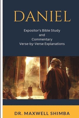 Daniel: Expositor's Bible Study and Commentary: Verse-by-Verse Explanations 1