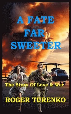 bokomslag A Fate Far Sweeter: The Story of Love & War