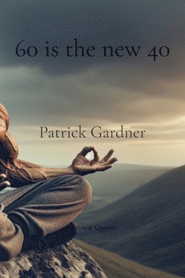 Patrick Gardner - 60 is the new 40, Häftad