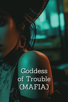 bokomslag Goddess of Trouble (MAFIA)