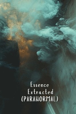 bokomslag Essence Extracted (PARANORMAL)