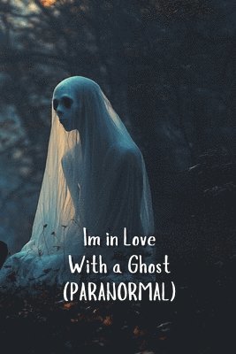 bokomslag Im in Love With a Ghost (PARANORMAL)