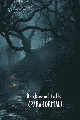 bokomslag Darkwood Falls (PARANORMAL)