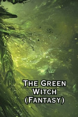 bokomslag The Green Witch (Fantasy)