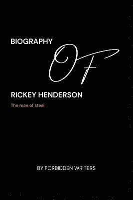 bokomslag Biography of Rickey Henderson: 'The Man of Steal'