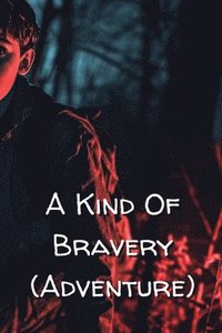 bokomslag A Kind Of Bravery (Adventure)