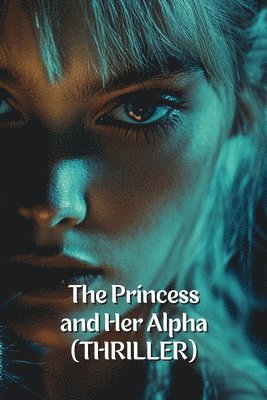 The Princess and Her Alpha (THRILLER) 1