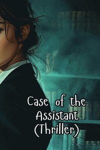 bokomslag Case of the Assistant (Thriller)