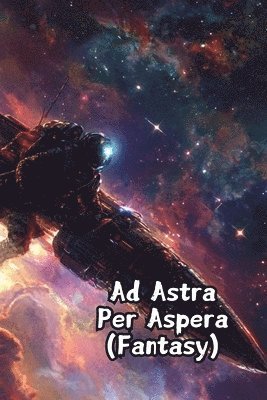 bokomslag Ad Astra Per Aspera (Fantasy)