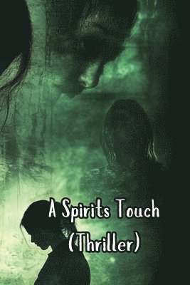 bokomslag A Spirits Touch (Thriller)