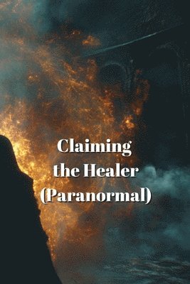 bokomslag Claiming the Healer (Paranormal)