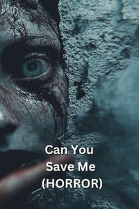 bokomslag Can You Save Me (HORROR)