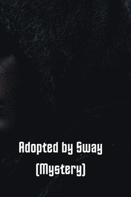 Adopted by Sway (Mystery) 1