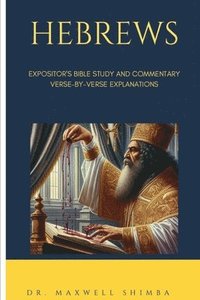 bokomslag Hebrews: Expositor's Bible Study and Commentary: Verse-by-Verse Explanations