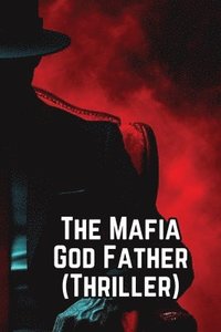 bokomslag The Mafia God Father (Thriller)