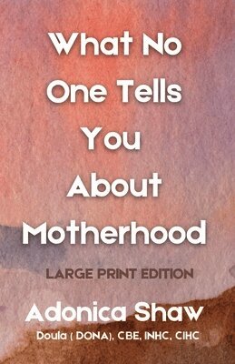 What No One Tells You About Motherhood