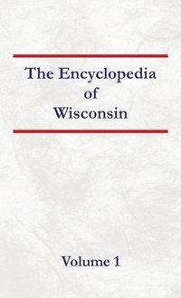 bokomslag Encyclopedia of Wisconsin Volume 1