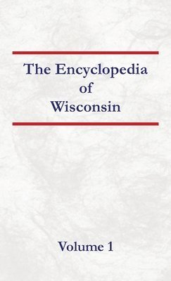 bokomslag Encyclopedia of Wisconsin Volume 1