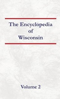 bokomslag Encyclopedia of Wisconsin Volume 2