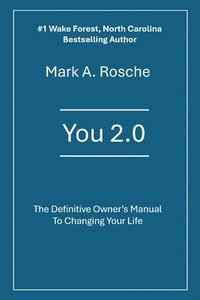 bokomslag You 2.0 The Definitive Owner's Manual to Changing Your Life