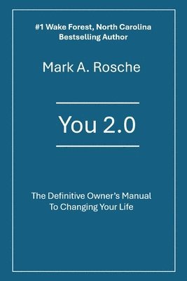 bokomslag You 2.0 The Definitive Owner's Manual to Changing Your Life