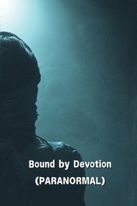 bokomslag Bound by Devotion (PARANORMAL)