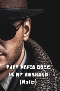 bokomslag THAT MAFIA BOSS IS MY HUSBAND (Mafia)