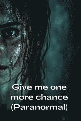 bokomslag Give me one more chance (Paranormal)