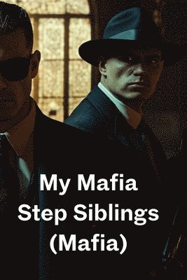 bokomslag My Mafia Step Siblings (Mafia)