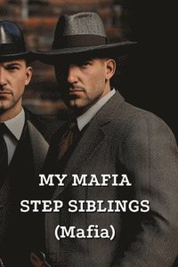 bokomslag MY MAFIA STEP SIBLINGS (Mafia)