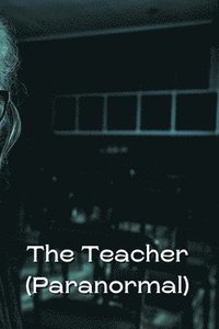 bokomslag The Teacher (Paranormal)