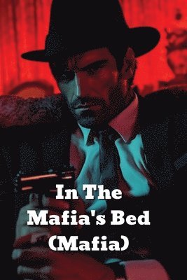 bokomslag In The Mafia's Bed (Mafia)