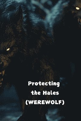 bokomslag Protecting the Hales (WEREWOLF)