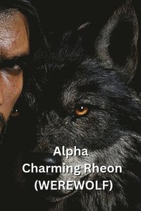 bokomslag Alpha Charming Rheon (WEREWOLF)