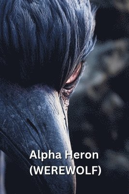 bokomslag Alpha Heron (WEREWOLF)