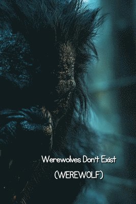 bokomslag Werewolves Don't Exist (WEREWOLF)