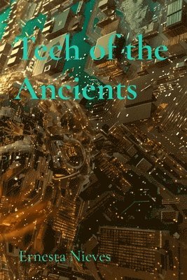 Ernesta Nieves - Tech of the Ancients, Häftad