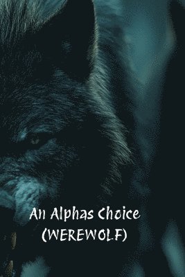 An Alphas Choice (WEREWOLF) 1