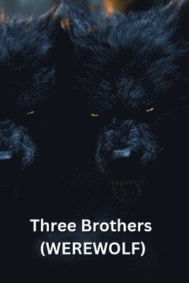 bokomslag Three Brothers (WEREWOLF)