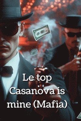 bokomslag Le top Casanova is mine (Mafia)