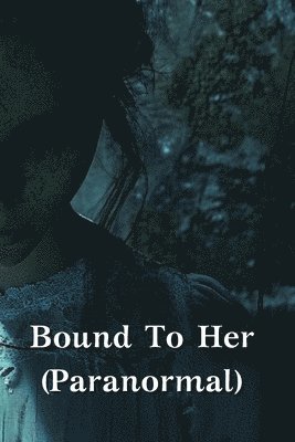 bokomslag Bound To Her (Paranormal)