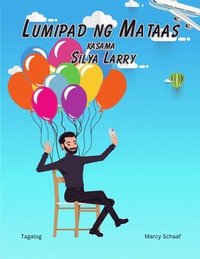 bokomslag Lumipad ng Mataas kasama Silya Larry (Tagalog) Lawnchair Larry