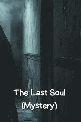 bokomslag The Last Soul (Mystery)