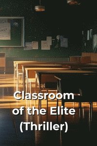 bokomslag Classroom of the Elite (Thriller)