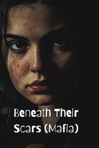 bokomslag Beneath Their Scars (Mafia)