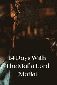 bokomslag 14 Days With The Mafia Lord (Mafia)