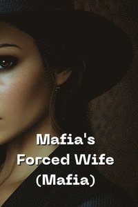 bokomslag Mafia's Forced Wife (Mafia)