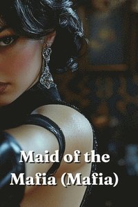 bokomslag Maid of the Mafia (Mafia)